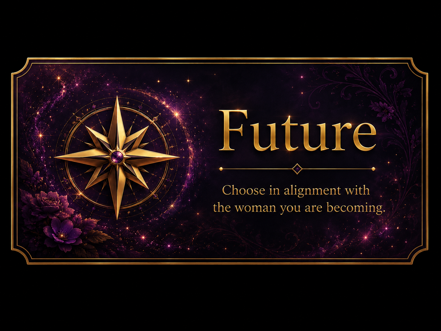 Future pillar: Choose in alignment with the woman you are becoming.
